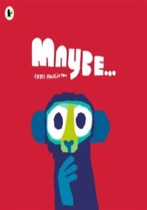 Maybe... : A laugh-out-loud tale of mischievous little monkeys and the winner of the Oscar's Book Prize