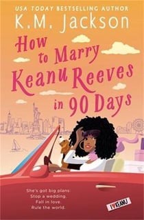 HOW TO MARRY KEANU REEVES IN 90 DAYS