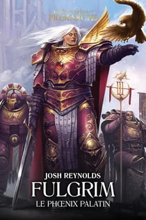 Warhammer 40.000 - the Horus Heresy primarchs Tome 6 : Fulgrim, le phoénix palatin