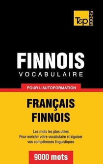 Vocabulaire français-finnois pour l'autoformation 9000 mots