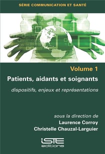 Patients, aidants et soignants : Dispositifs, enjeux et représentations