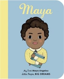 Little people big dreams my first maya angelou. (board book) /anglais