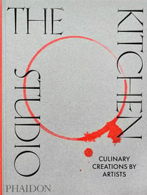 The kitchen studio : culinary creations by artists
