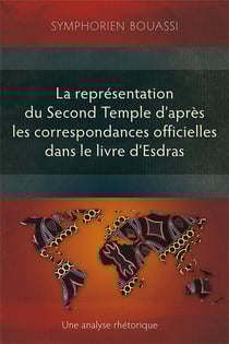 La représentation du Second Temple à travers les correspondances officielles dans le livre d'Esdras : Une analyse rhétorique