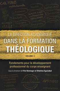 La direction académique dans la formation théologique. Volume 3 : Fondements pour le développement professionnel du corps enseignant