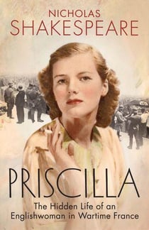Priscilla - the hidden life of an englishwoman in wartime france