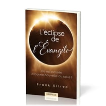 L'Éclipse de l'Évangile : Où est passée la bonne nouvelle du salut ?