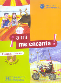 ¡a mí me encanta! : espagnol 1ere annee - livre de l'eleve (edition 2006)