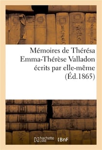 Memoires de theresa emma-therese valladon ecrits par elle-meme