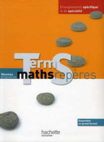 Repères : mathématiques - terminales S - enseignement spécifique et de spécialité - livre de l'élève (édition 2012)