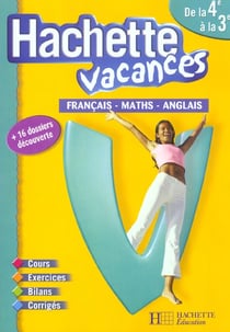 Hachette vacances - français/mathématiques/anglais - de la 4ème à la 3ème