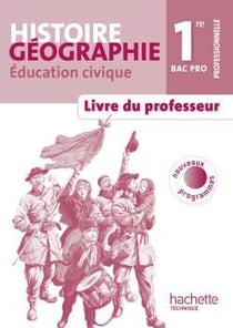 Histoire-géographie/éducation civique - 1ère professionnelle bac pro - livre du professeur (édition 2010)