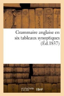 Grammaire anglaise en six tableaux synoptiques