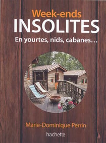 Week-ends insolites - en yourtes, nids, cabanes
