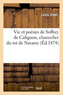 Vie et poesies de soffrey de calignon, chancelier du roi de navarre (ed.1874)