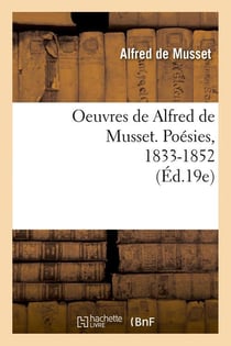 Oeuvres de alfred de musset. poesies, 1833-1852 (ed.19e)