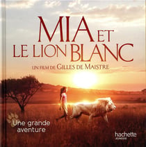 Mia et le lion blanc - histoire rc