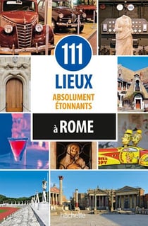 111 lieux absolument étonnants à rome