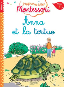 J'apprends à lire Montessori : Anna et la tortue, niveau 1