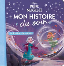 Mon histoire du soir : La Reine des Neiges 2 : mon histoire du soir - la rivière des rêves