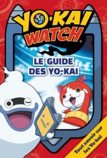 Yo-kai watch - le guide des yo-kai