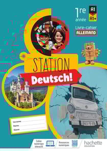 Station deutsch ! : allemand - 1re année - cahier élève - A1>A1+