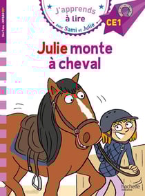 J'apprends à lire avec Sami et Julie : CE1 - Julie monte à cheval