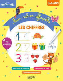 Toute ma maternelle Mon cahier effaçable d'écriture : Les chiffres 3-6 ans