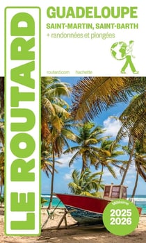 Guide du Routard : Guadeloupe, Saint-Martin, Saint-Barth - + randonnées et plongées (édition 2025/2026)