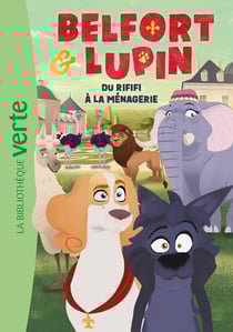 Belfort et Lupin Tome 3 : Du rififi à la ménagerie