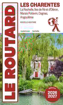 Guide du Routard : Les Charentes : La Rochelle, îles de Ré et d'Oléron, Marais Poitevin, Cognac, Angoulême (Nouvelle-Aquitaine) (édition 2026/2027)