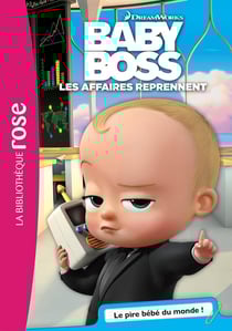 Baby Boss Tome 1 : le pire bébé du monde !
