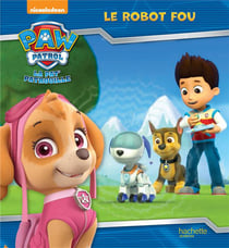 Paw Patrol - La Pat' Patrouille / Le robot fou