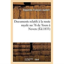 Documents relatifs à la route royale no 76 de Tours à Nevers