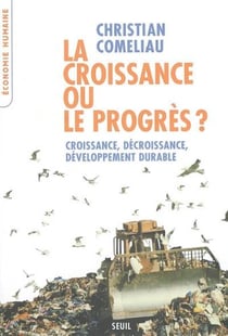 La croissance ou le progrès ? - croissance, décroissance, développement durable