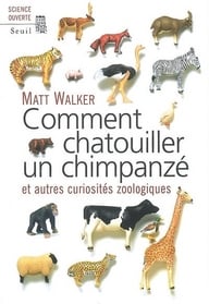 Comment chatouiller un chimpanzé - et autres curiosités sociologiques