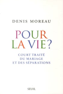 Pour la vie ? court traité du mariage et des séparations
