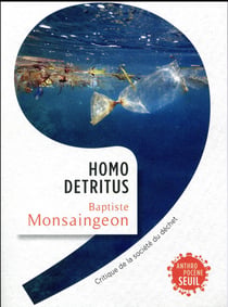 Homo detritus - critique de la société du déchet