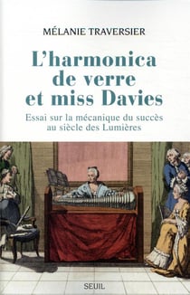 L'harmonica de verre et miss Davies - essai sur la mécanique du succès au siècle des Lumières