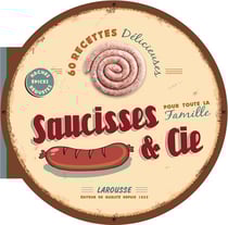 Saucisses & cie pour toute la famille - 60 recettes délicieuses