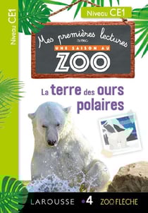 Mes premières Lectures Une SAISON au ZOO - CE1 - La terre des ours polaires