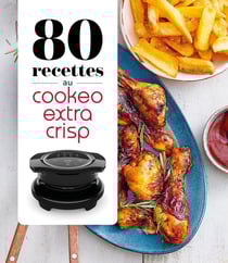 80 recettes au Cookeo Extra Crisp