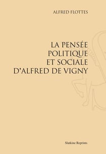 La pensée politique et sociale d'alfred de vigny