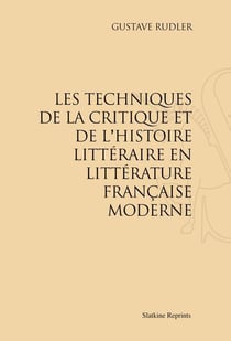 Les techniques de la critique et de l'histoire littéraire en littérature française moderne