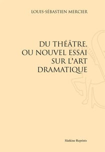 Du théâtre, ou le nouvel essai sur l'art dramatique