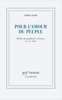 Pour l'amour du peuple : Histoire du populisme en France, XIXe-XXIe siècle