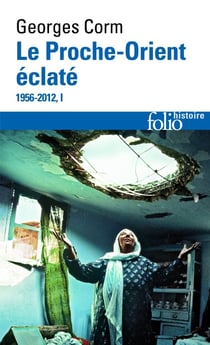 Le proche orient éclaté Tome 1 - 1956-2012