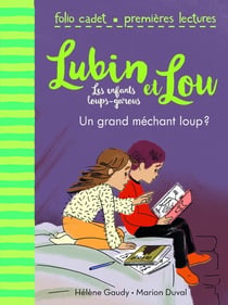 Lubin et Lou - les enfants loups-garous Tome 4 : un grand méchant loup ?