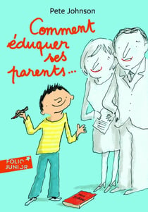 Comment éduquer ses parents... Tome 1