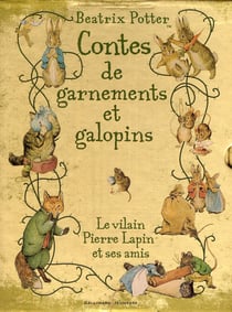 Contes de garnements et galopins - le vilain Pierre Lapin et ses amis